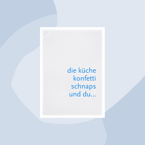 1730 Geschirrtuch Handtuch Baumwolle Aufdruck blau Die Küche Konfetti Schnaps und Du Geschenke Geschenkeladen Köln Feinkostladen Online Shop Gourmets