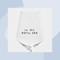 Weinglas mit Aufdruck: In my Refill Era